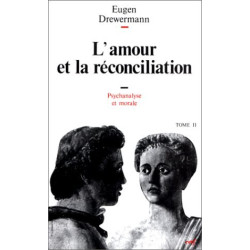 Psychanalyse et théologie morale tome 2 : L'Amour et la Réconciliation
