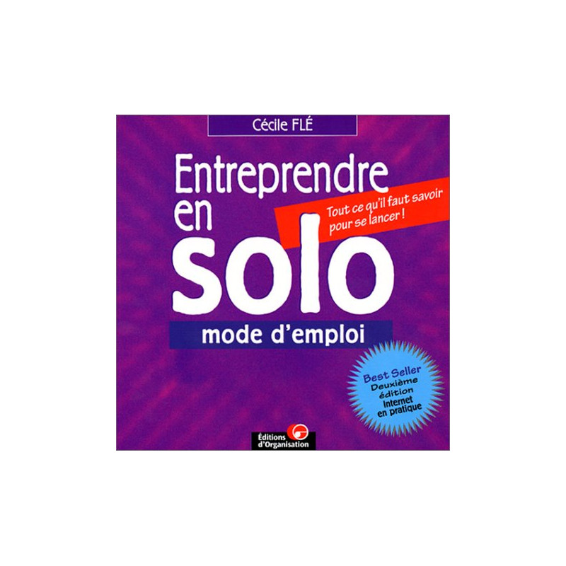 Entreprendre en solo mode d'emploi Entreprendre en solo mode d'emploi