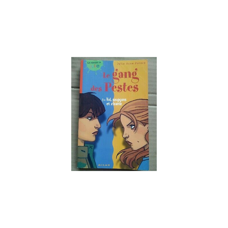 Julie Anne Peters Le gang des pestes T3 vol soupçons et zizanie milan