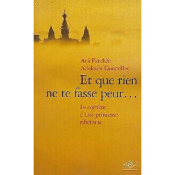 Et que rien ne te fasse peur... : Le Combat d'une princesse Tibétaine