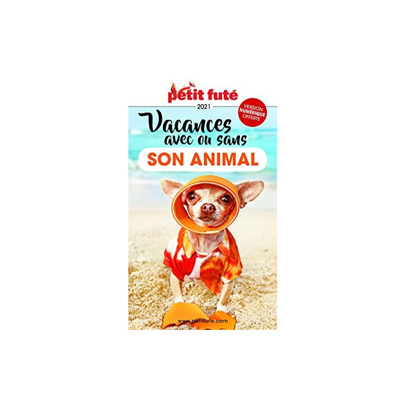 Guide des Vacances avec ou sans son animal 2021 Petit Futé Guide des Vacances avec ou sans son animal 2021 Petit Futé