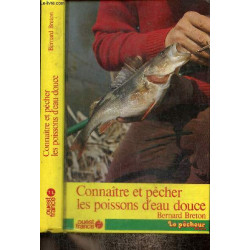 Connaitre et reussir la peche en eau douce