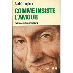 comme insiste l'amour.Presence du cure d'ars