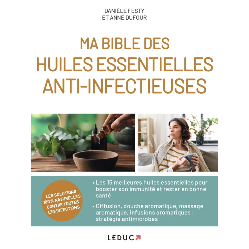 Ma bible des huiles essentielles anti-infectieuses