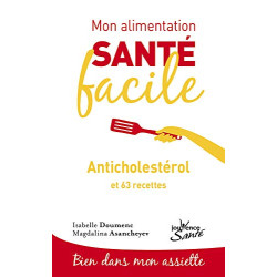 Mon alimentation santé facile : Anticholestérol