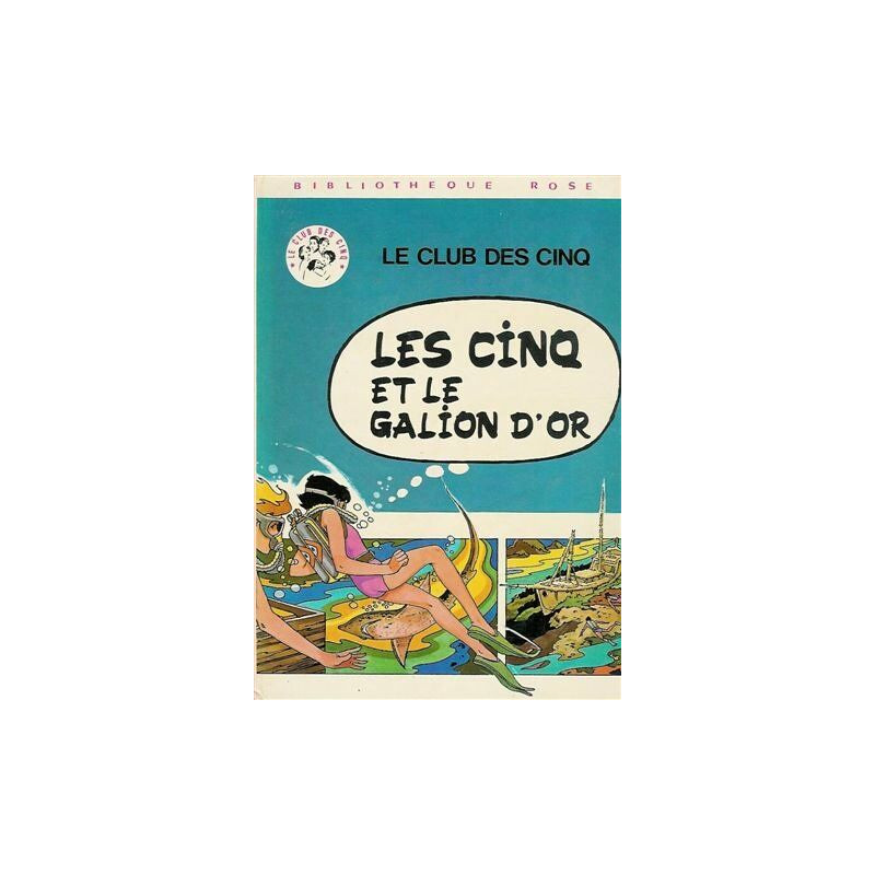 Le club des cinq : les cinq et le gallion d'or
