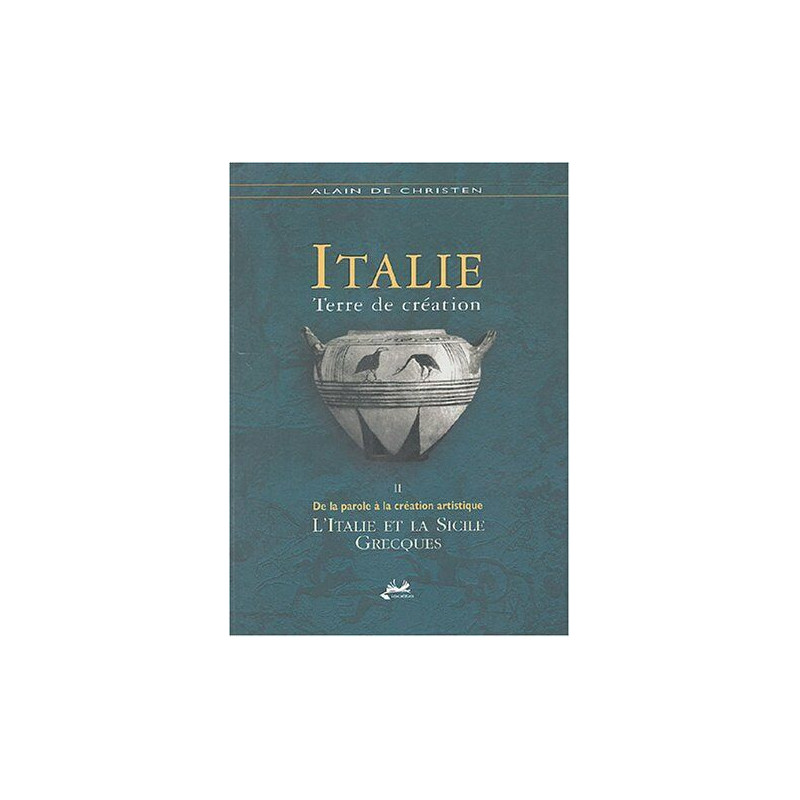 Italie terre de création : Tome 2 De la parole à la création...