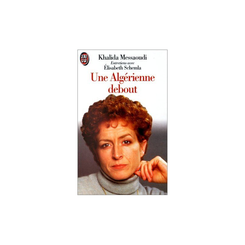 Une Algérienne debout : Entretiens avec Élisabeth Schemla