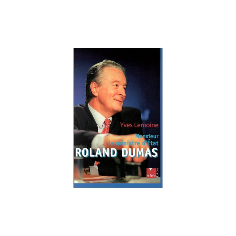 Monsieur le Ministre d'Etat : Roland Dumas