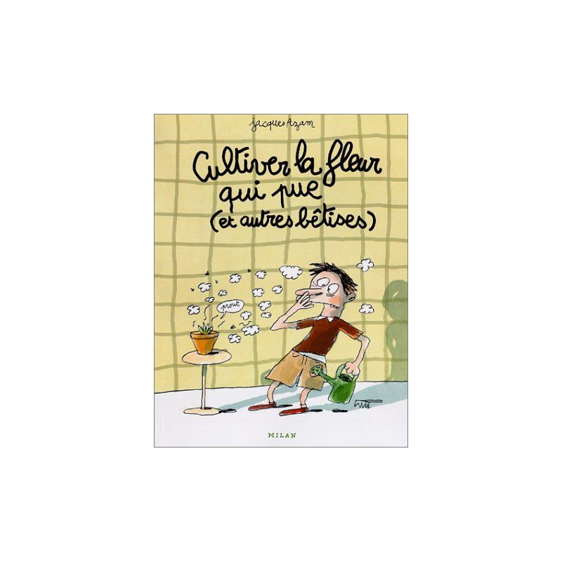 Cultiver la fleur qui pue ( et autres bêtises)