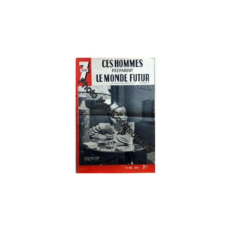 7 Jours N° 148 Du 19/12/1943 - Ces Hommes Preparent Le Monde Futur...