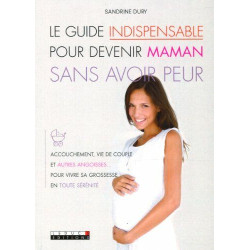 Le guide indispensable pour devenir maman sans avoir peur