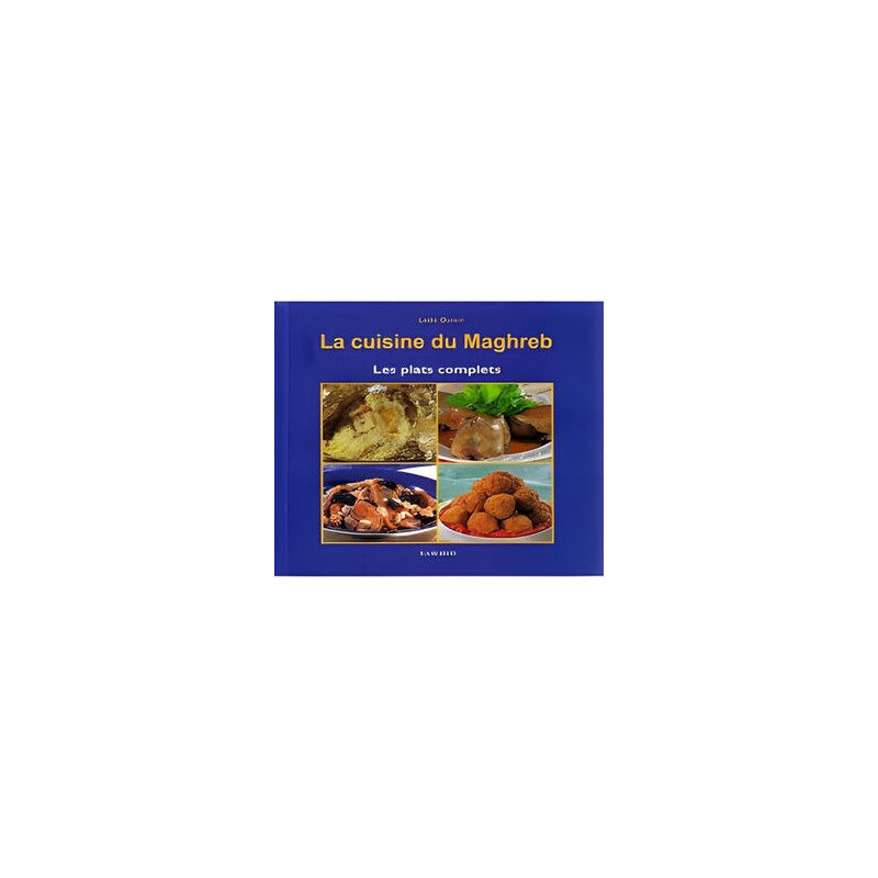 LA CUISINE DU MAGHREB - LES PLATS COMPLETS