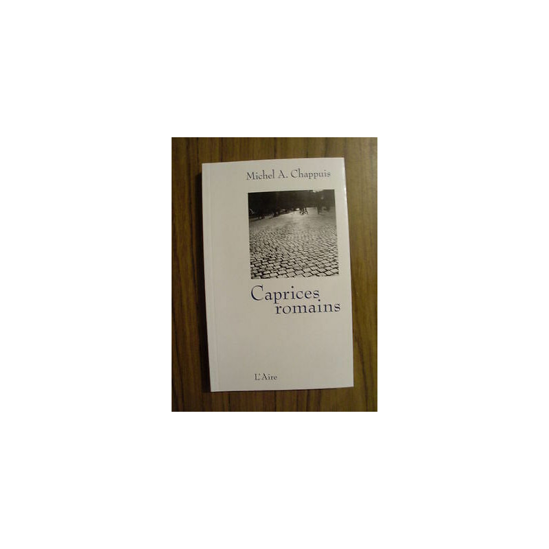 Michel A CHAPPUIS suisse Caprices Romains 2009