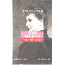 Alma Mahler ou L'art d'être aimée