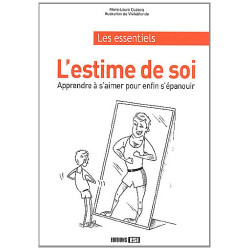 L'estime de soi : Apprendre à s'aimer pour enfin s'épanouir
