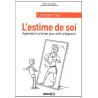 L'estime de soi : Apprendre à s'aimer pour enfin s'épanouir