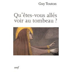 Qu'êtes-vous allés voir au tombeau ? : Méditations pour le samedi...