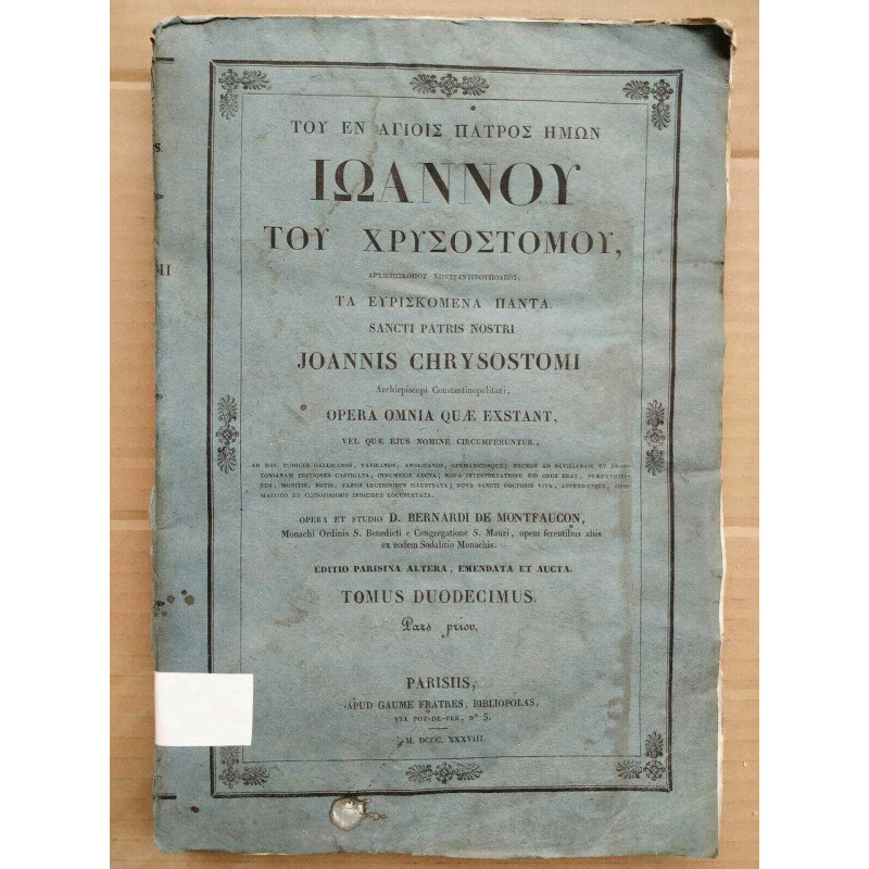 Joannis Chrysostomi Opera omnia Tomus Duodecimus 1838