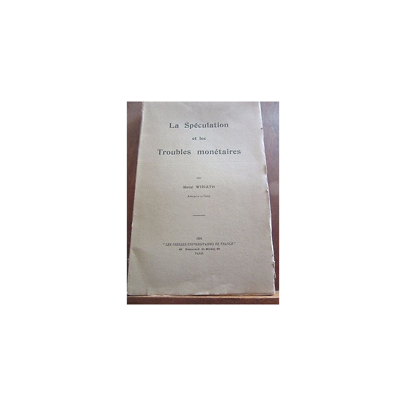 Marcel wiriath La Spéculation et les Troubles monétaires