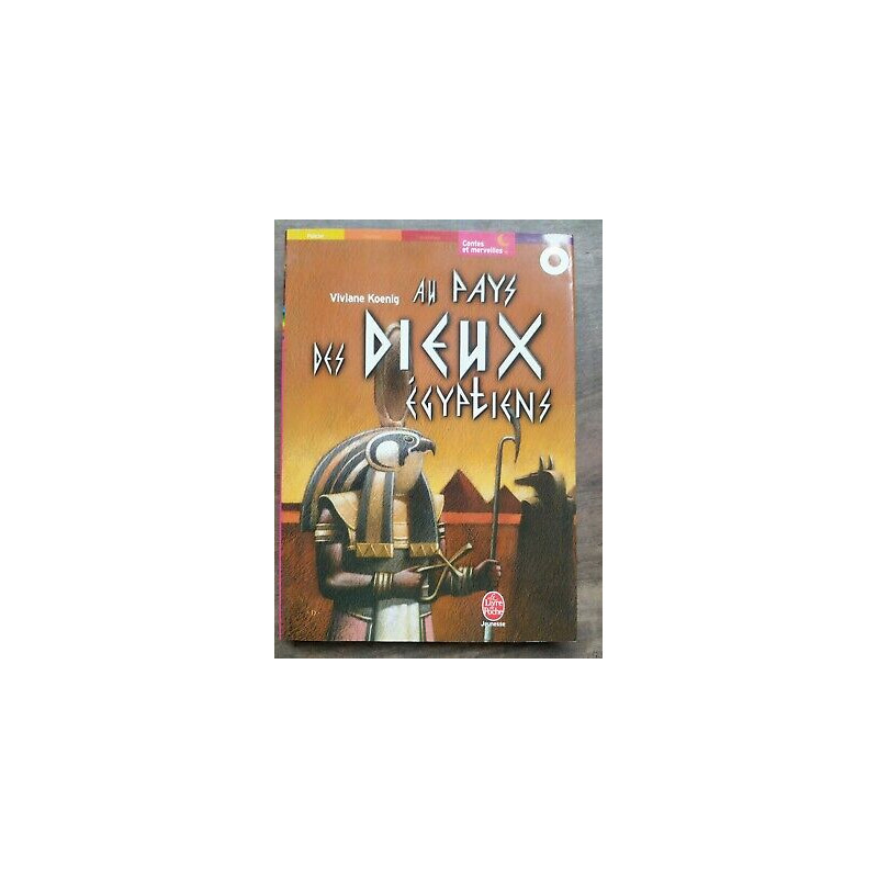 Viviane Koenig Au pays des Dieux Egyptiens Le Livre de poche