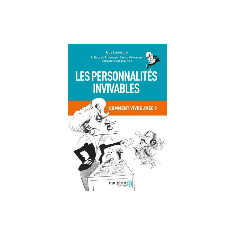 Les personnalités invivables: comment vivre avec