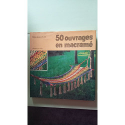 50 Ouvrages En macramé 50 Ouvrages en Macramé -