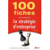 100 fiches pour comprendre la stratégie d'entreprise