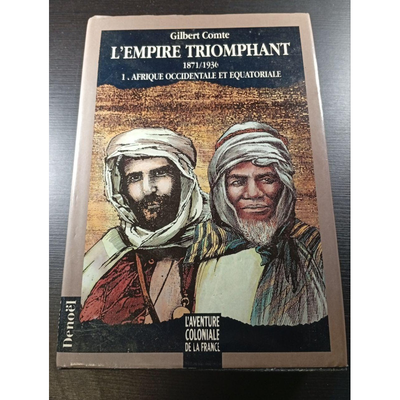 L'Empire Triomphant 1871/1936 1. Afrique occidentale et equatoriale
