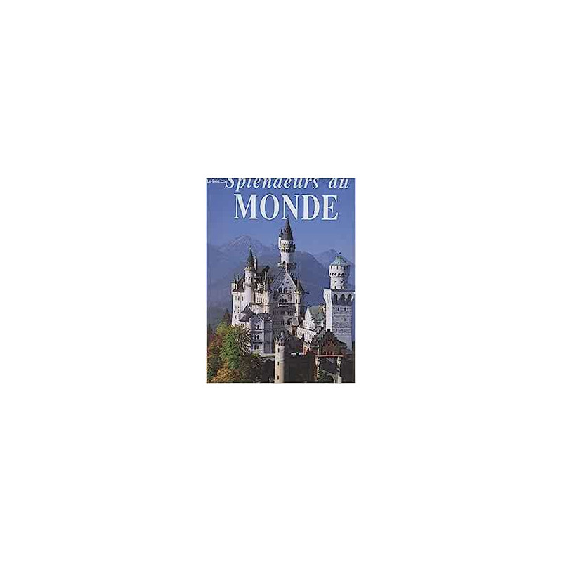 Splendeurs du monde. Merveilles et curiosités Splendeurs du monde. Merveilles et curiosités
