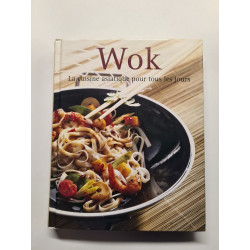 Wok: La cuisine asiatique pour tous les jours