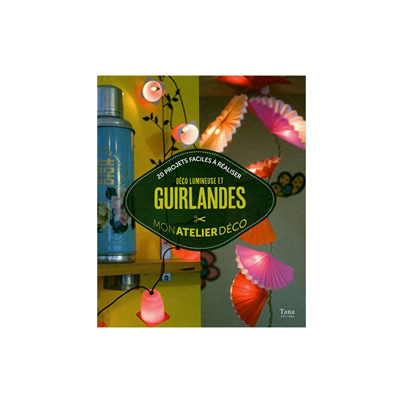 Mon atelier déco : déco lumineuses et guirlandes