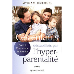 Ces enfants déstabilisés par l'hyperparentalité