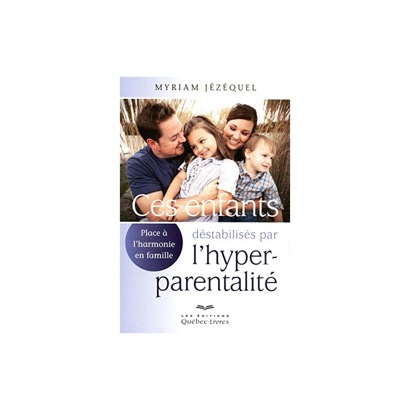Ces enfants déstabilisés par l'hyperparentalité