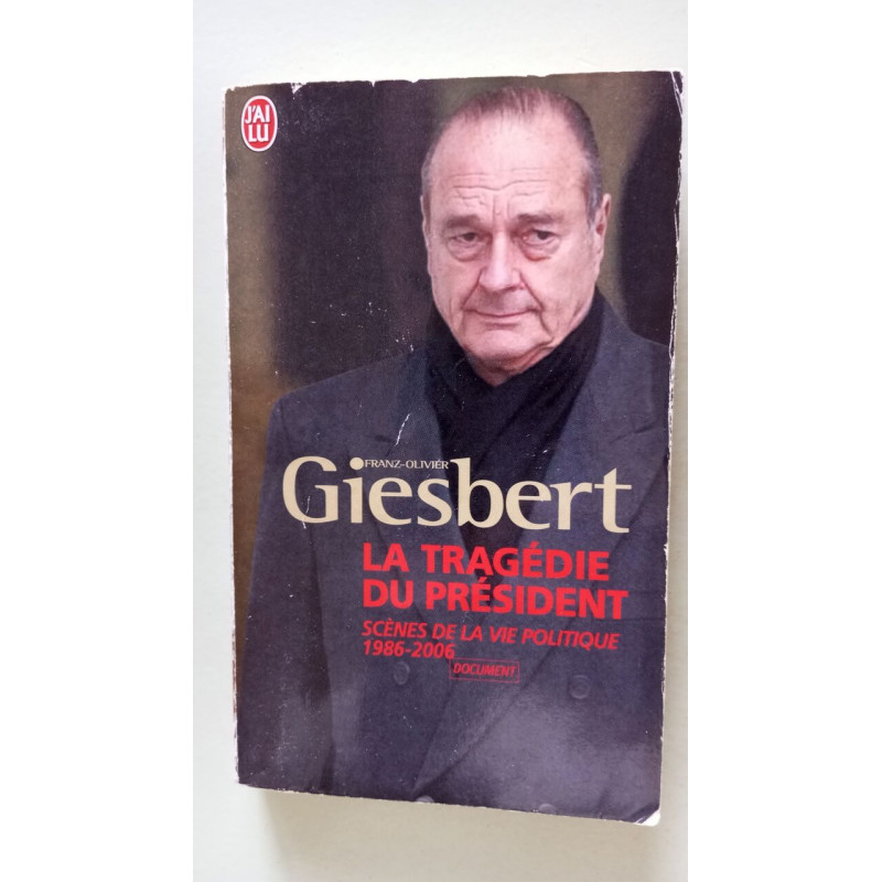 La tragédie du président - Scènes de la vie politique 1986-2006