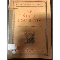 La grammaire des styles: Le style Louis XIV