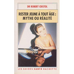 RESTER JEUNE A TOUT AGE. Mythe ou réalité