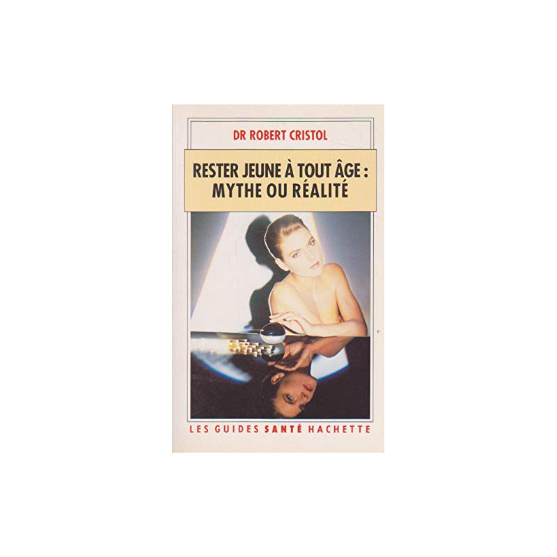 RESTER JEUNE A TOUT AGE. Mythe ou réalité