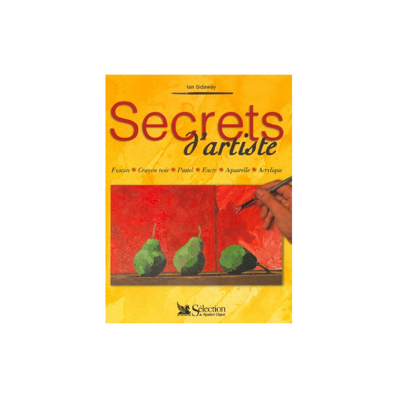Secrets d'artiste : Fusain crayon noir pastel encre aquarelle...