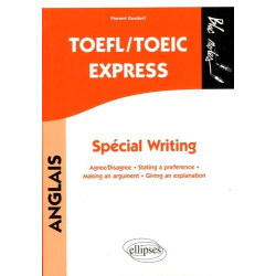 TOEFL/TOEIC Express. Spécial Writing. Agree/disagree - Stating a...