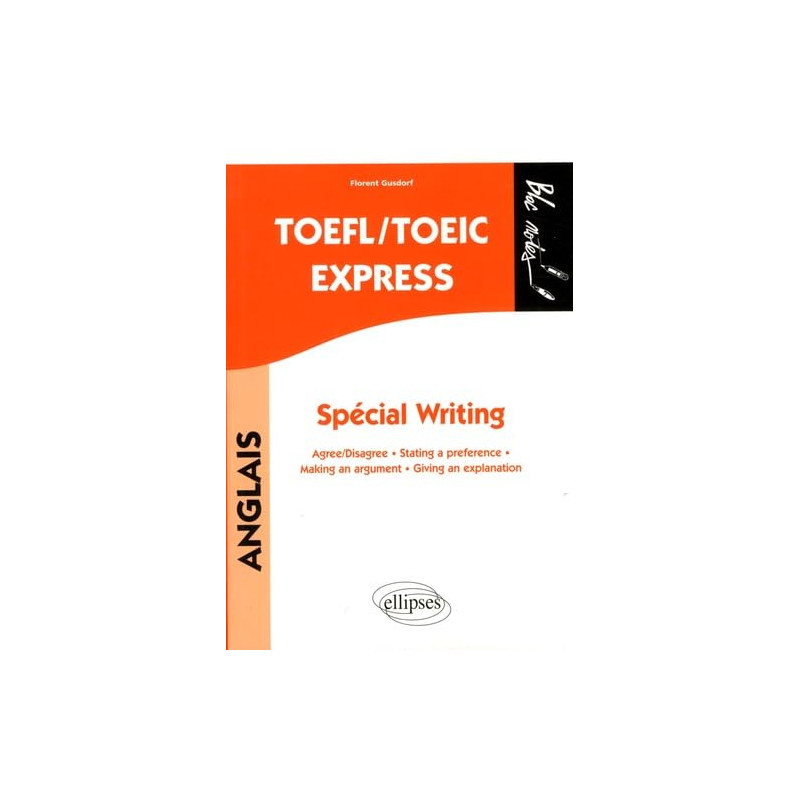 TOEFL/TOEIC Express. Spécial Writing. Agree/disagree - Stating a...