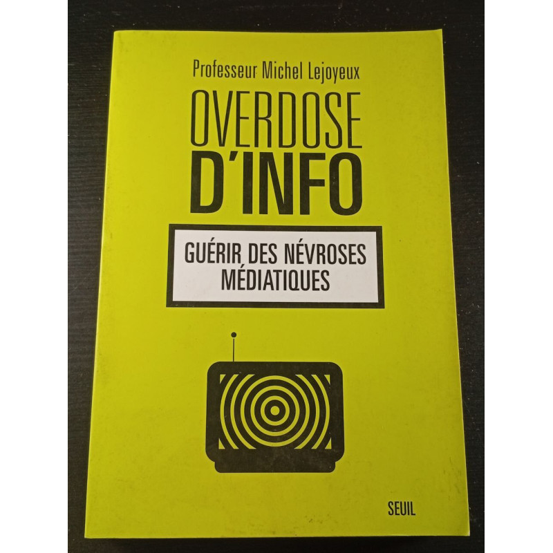 Overdose d'info : guérir des névroses médiatiques