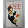 Je ne sais pas comment elle fait