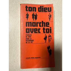 Ton dieu marche avec toi paroles de dieupour le pelerinage de la vie