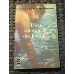 Michel de Saint pierre Dieu vous garde des femmes le livre de poche