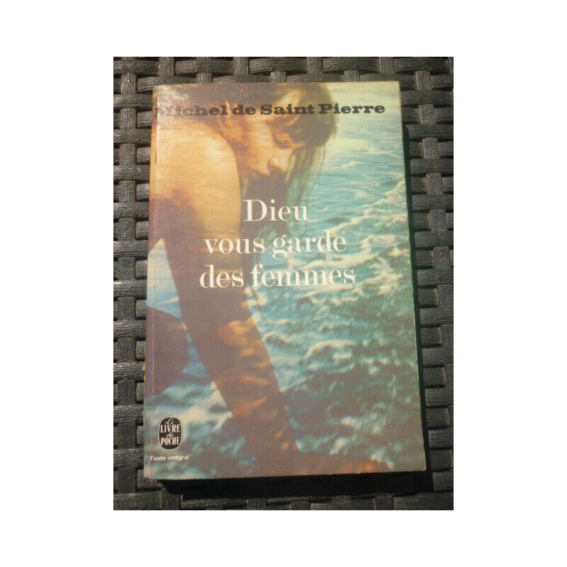 Michel de Saint pierre Dieu vous garde des femmes le livre de poche
