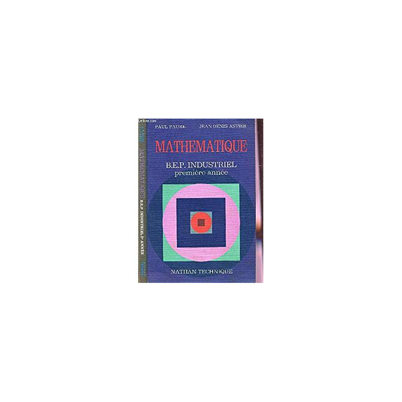 MATHEMATIQUE B.E.P. INDUSTRIEL - PREMIERE ANNEE