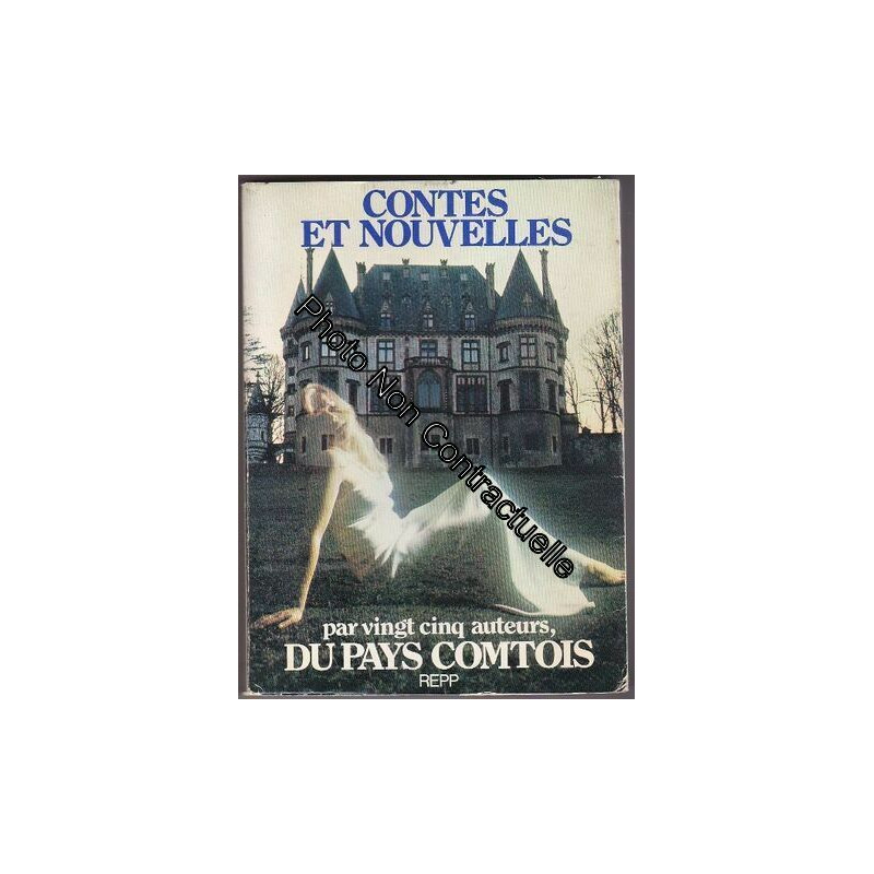 Contes Et Nouvelles Par Vingt Cinq Auteurs Du Pays Comtois