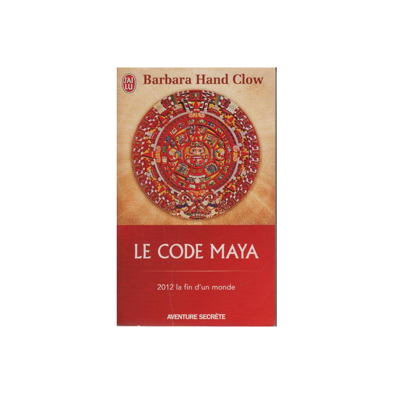 Le Code Maya - 2012 la fin d'un monde
