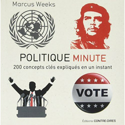 Politique minute - 200 concepts clés expliqués en un instant